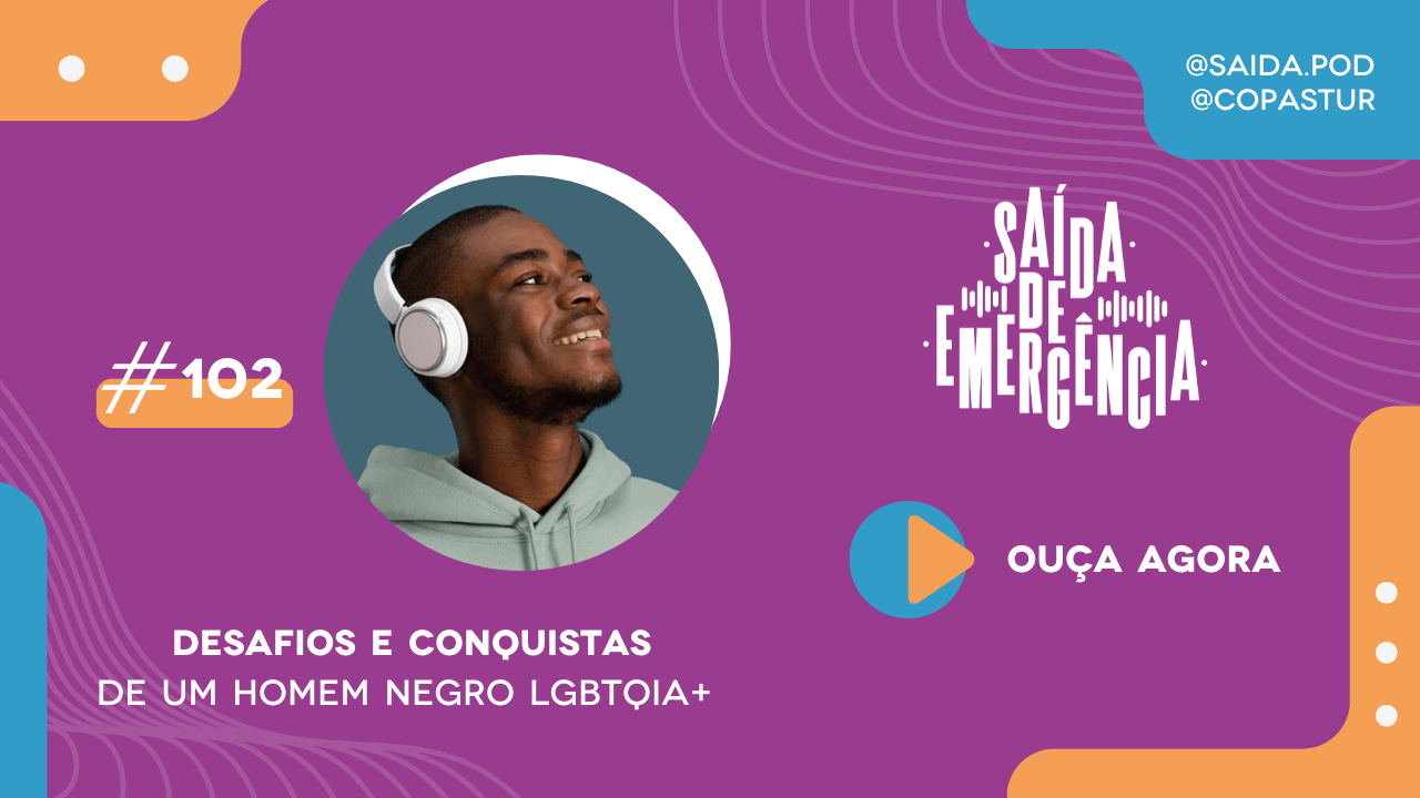 #102 – Desafios e conquistas de um homem negro LGBTQIA+